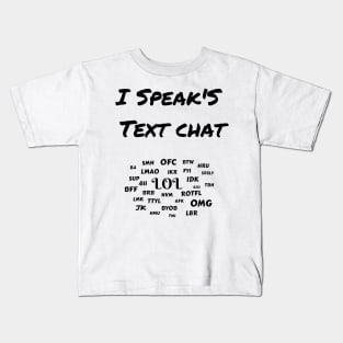 I speak Text Chat Funny tee gift LOL Kids T-Shirt